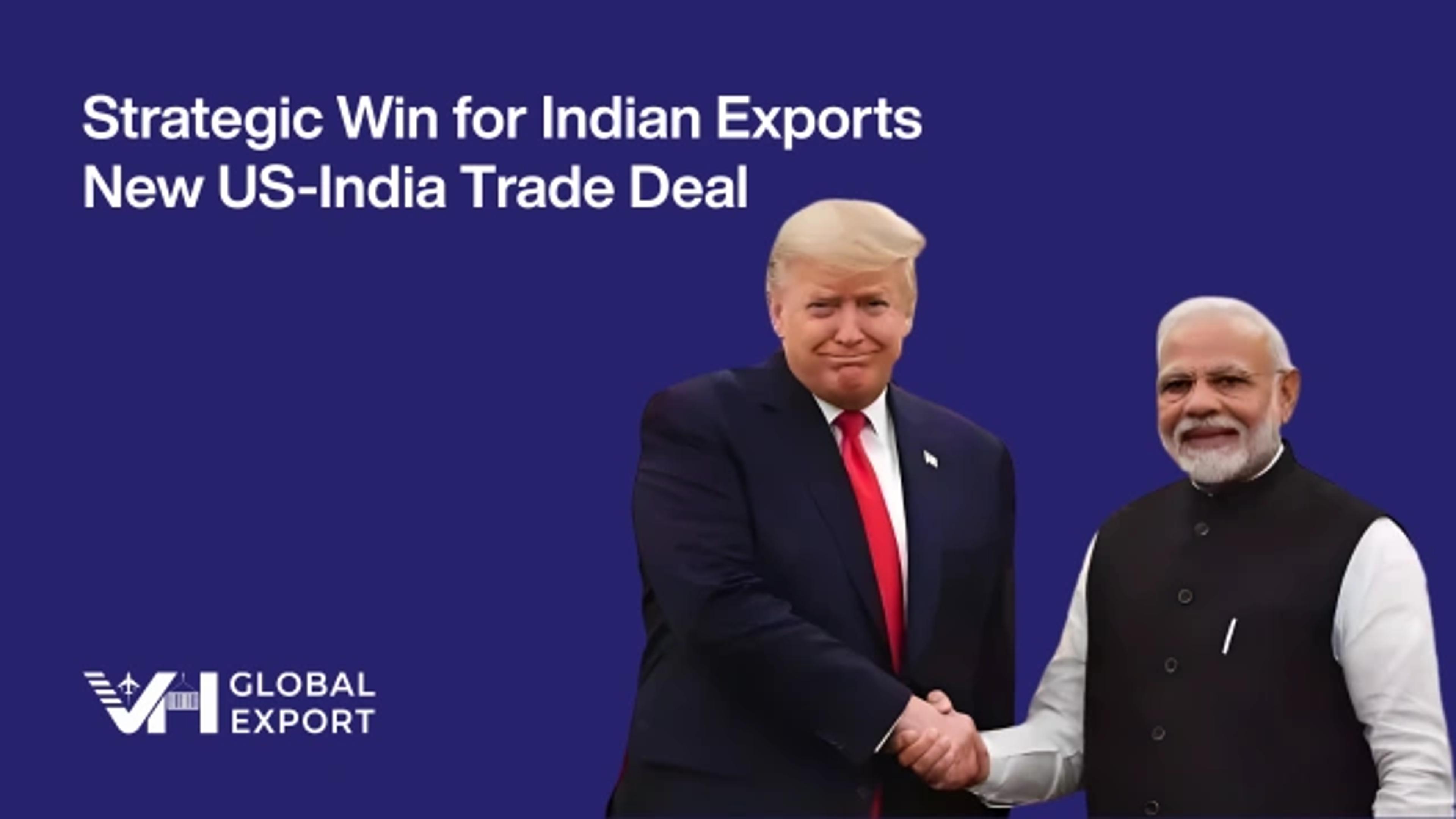 Strategic Win for Indian Exports: New US-India Trade Deal Slashes Tariffs to 18%