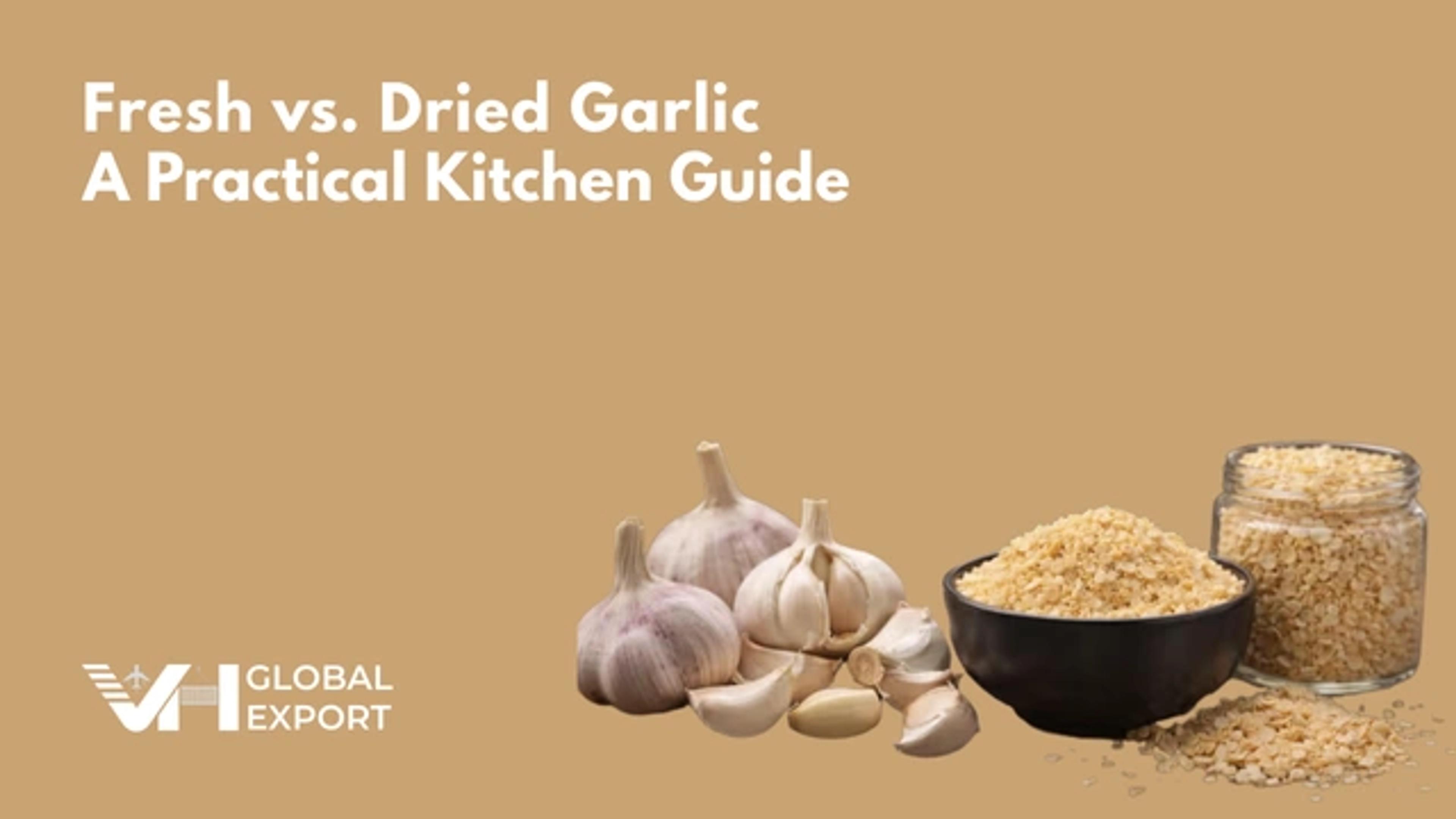 The Ultimate Guide to Fresh vs. Dried Garlic: Making the Smart Choice for Your Kitchen