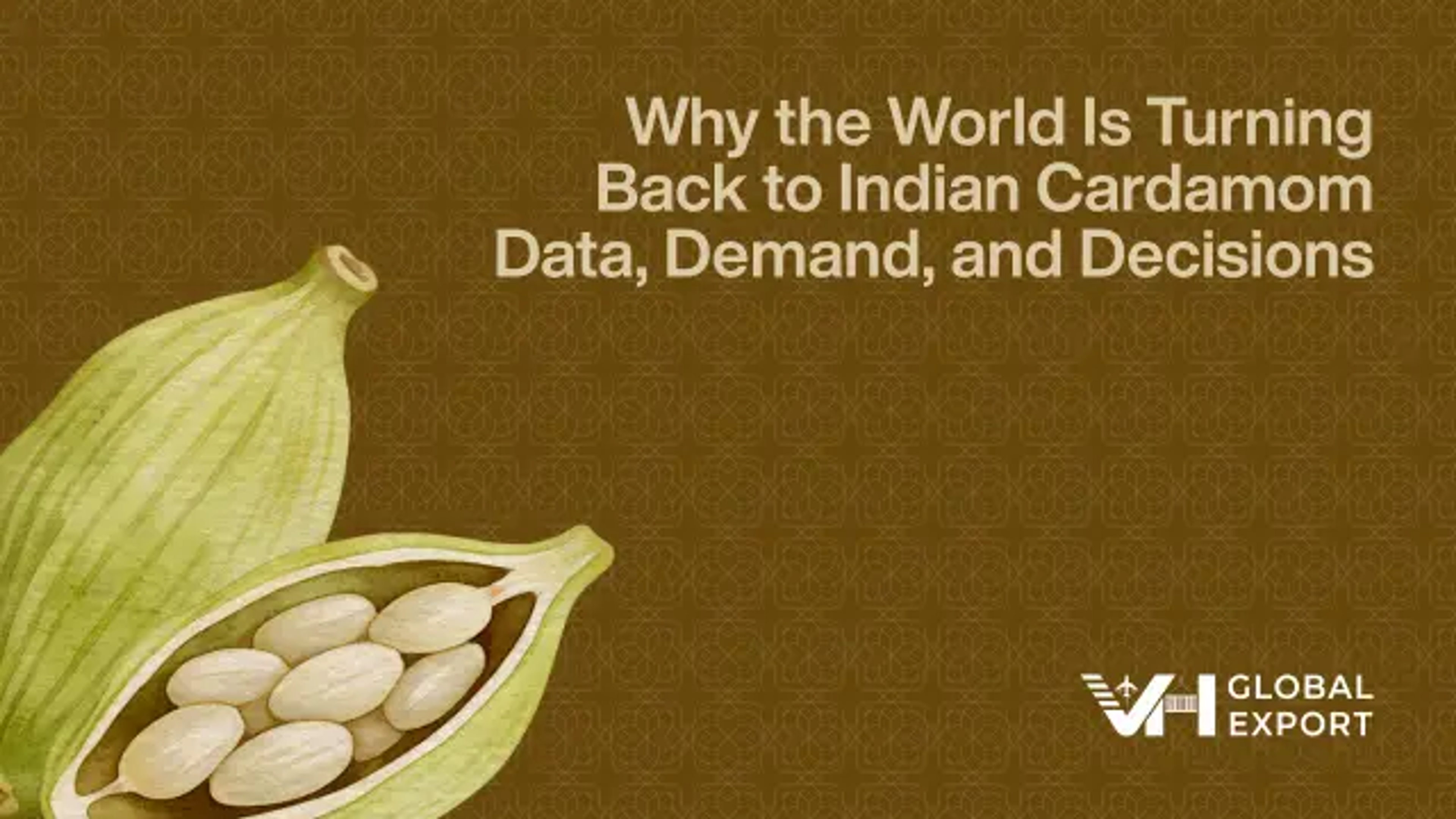 Why the World Is Turning Back to Indian Cardamom - Data, Demand, and Decisions