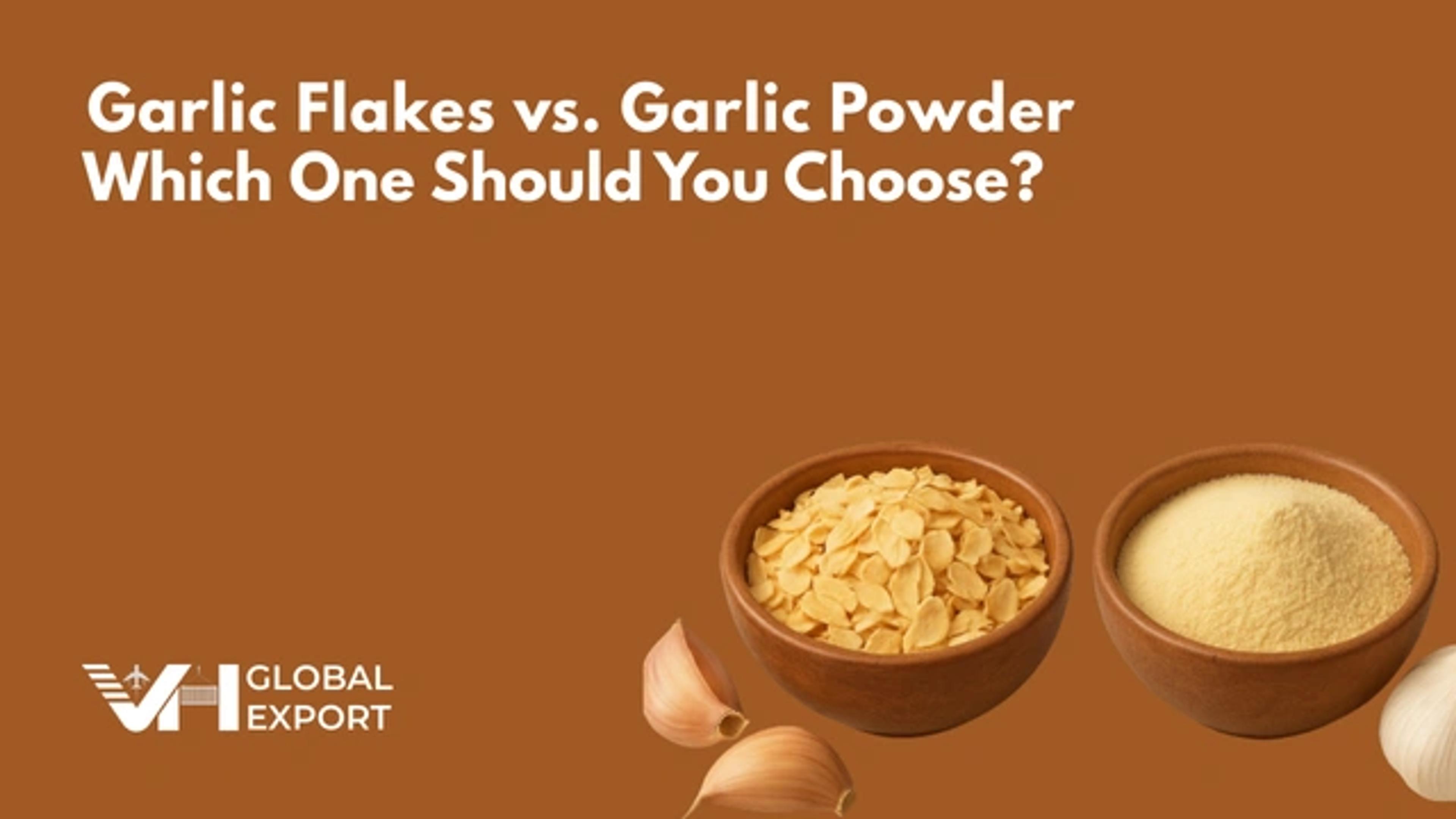 Dehydrated Garlic Flakes vs. Garlic Powder: Which One Should You Choose?