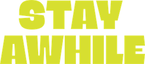 Stay Awhile