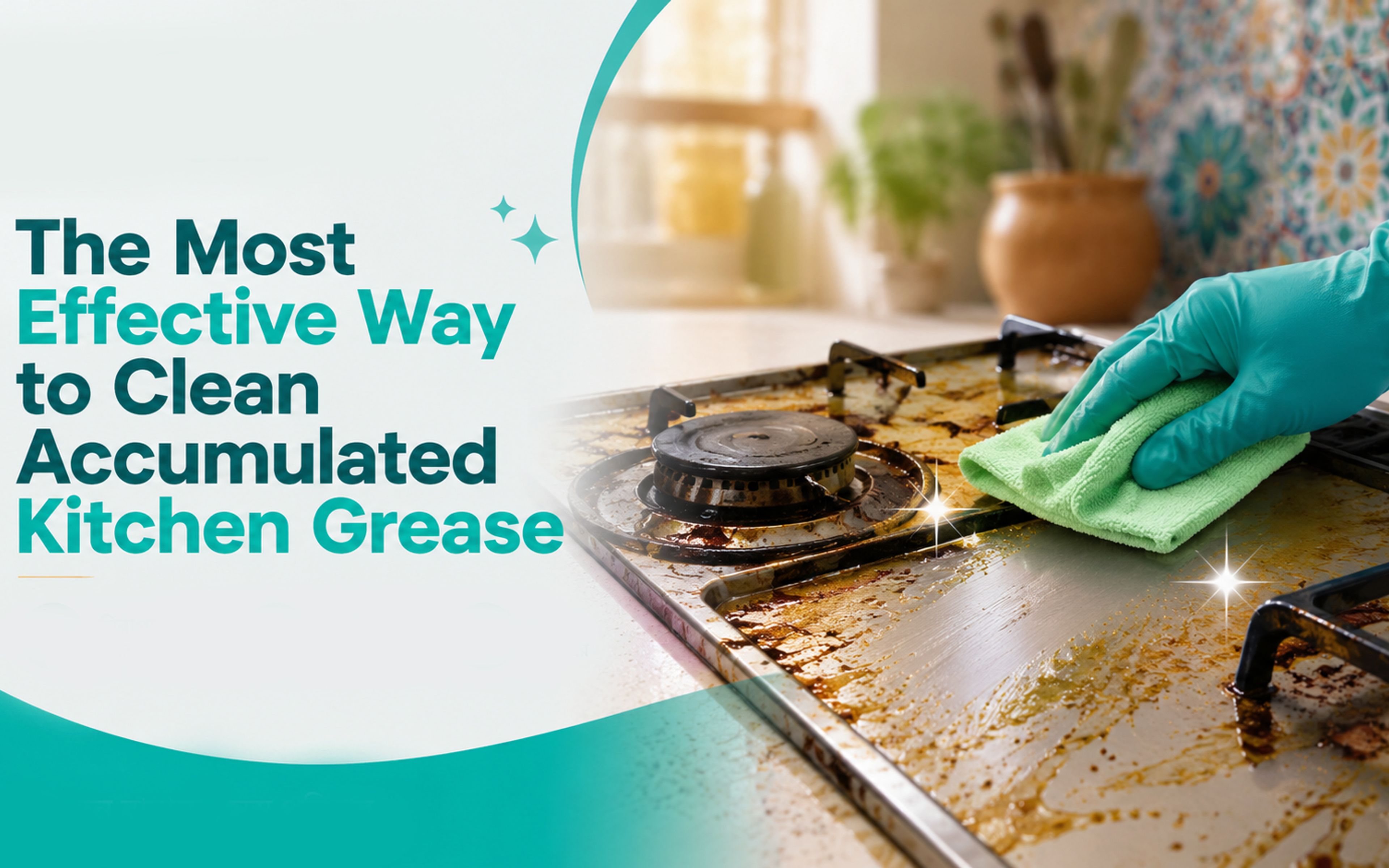 The Most Effective Way to Clean Accumulated Kitchen Grease
