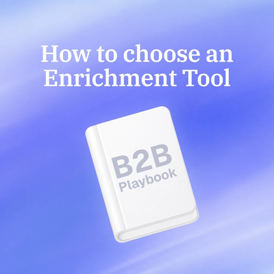 How to Choose a B2B Data Enrichment Tool in 2026