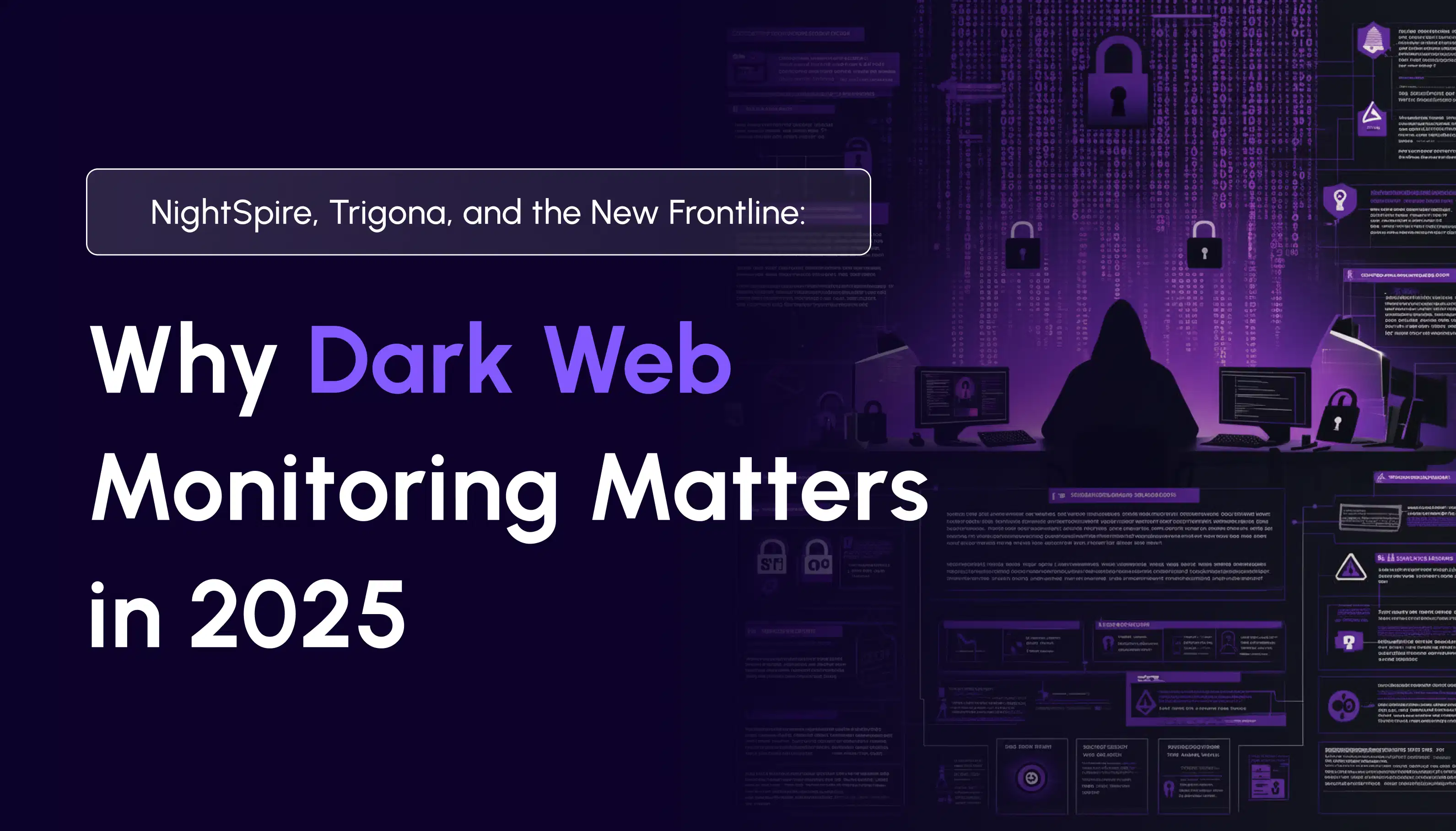 NightSpire, Trigona, and the New Frontline: Why Dark Web Monitoring Is the Key to Staying Ahead in 2025 – blog post