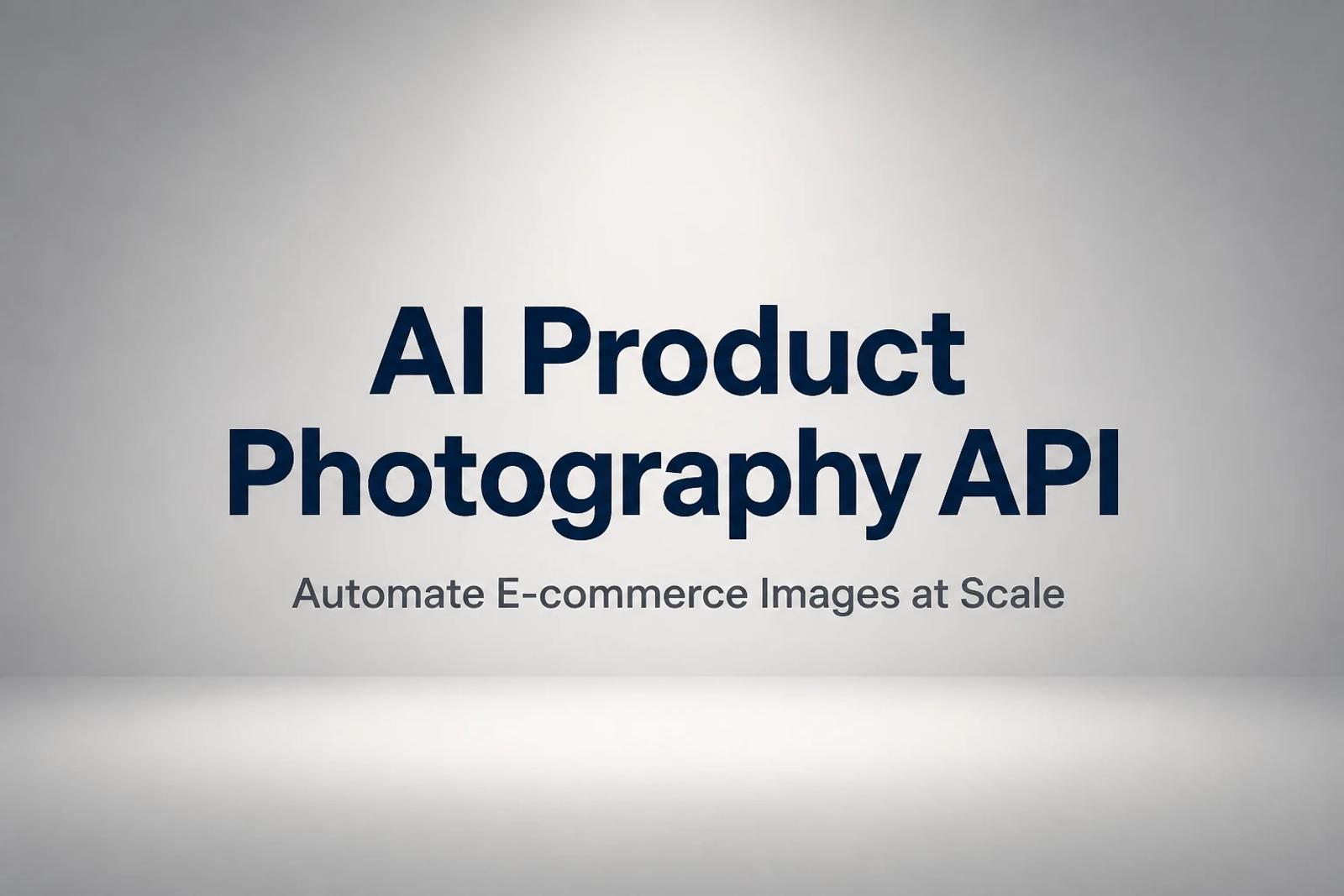 AI Product Photography API: Automate E-commerce Images at Scale