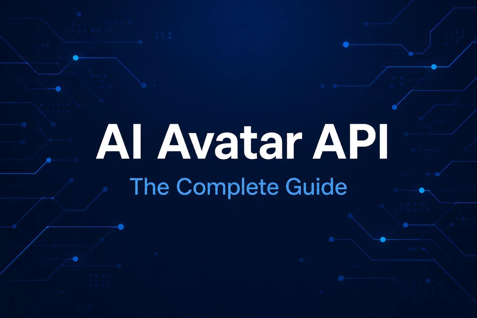 AI Avatar API: The Complete Guide (2026)