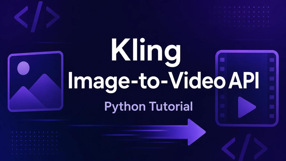 How to Build a Kling AI Image-to-Video API Integration: A Python Tutorial (2026)