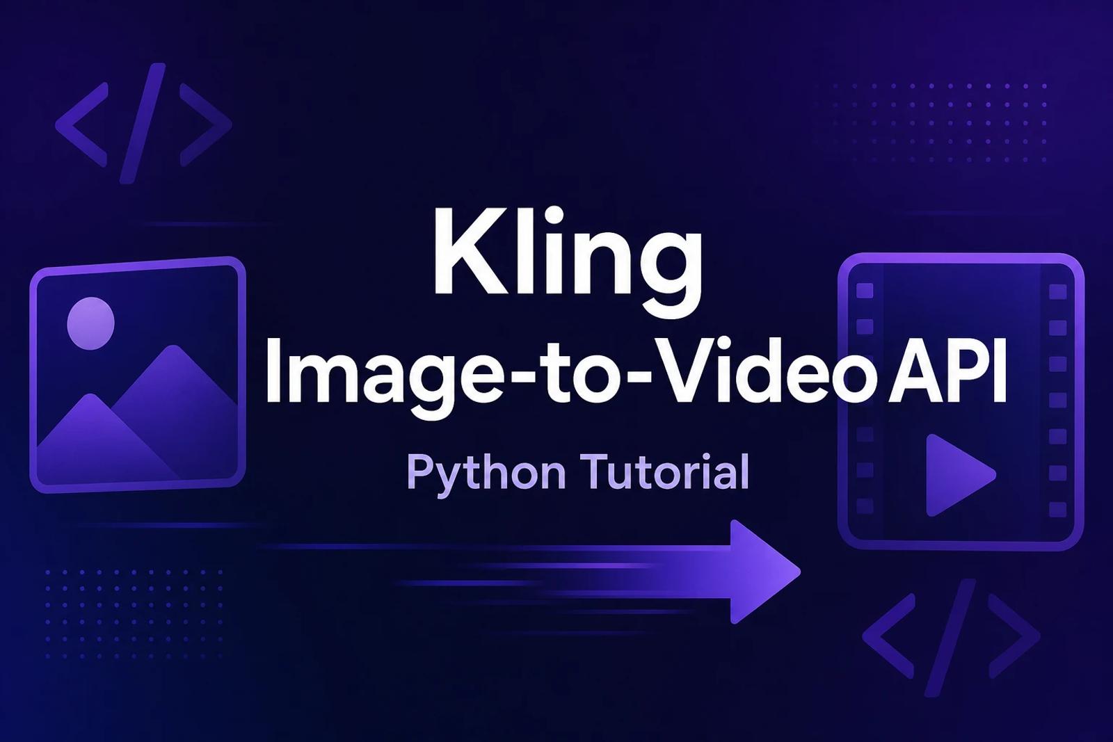 How to Build a Kling AI Image-to-Video API Integration: A Python Tutorial (2026)