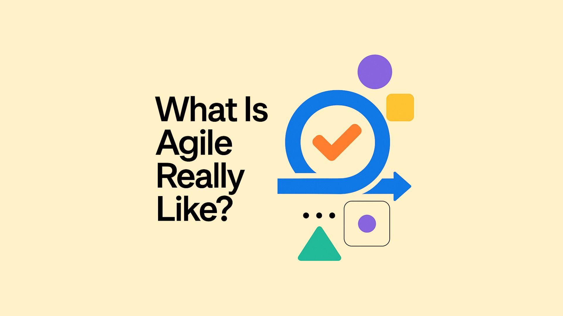 What Is Agile Really Like? From creative chaos to delivery clarity