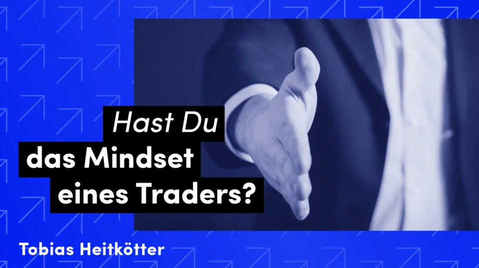 Hast Du das Mindset eines erfolgreichen Traders?