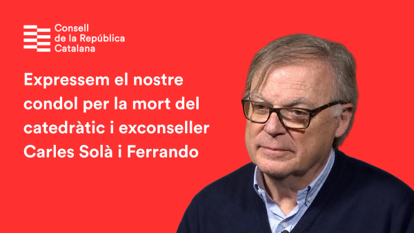 El Consell de la República lamenta profundament la mort de Carles Solà i Ferrando