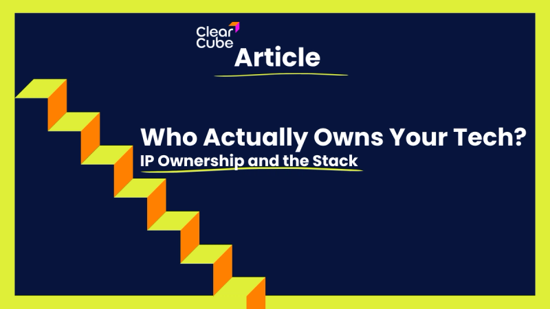 Who Actually Owns Your Tech? IP Ownership and the Stack