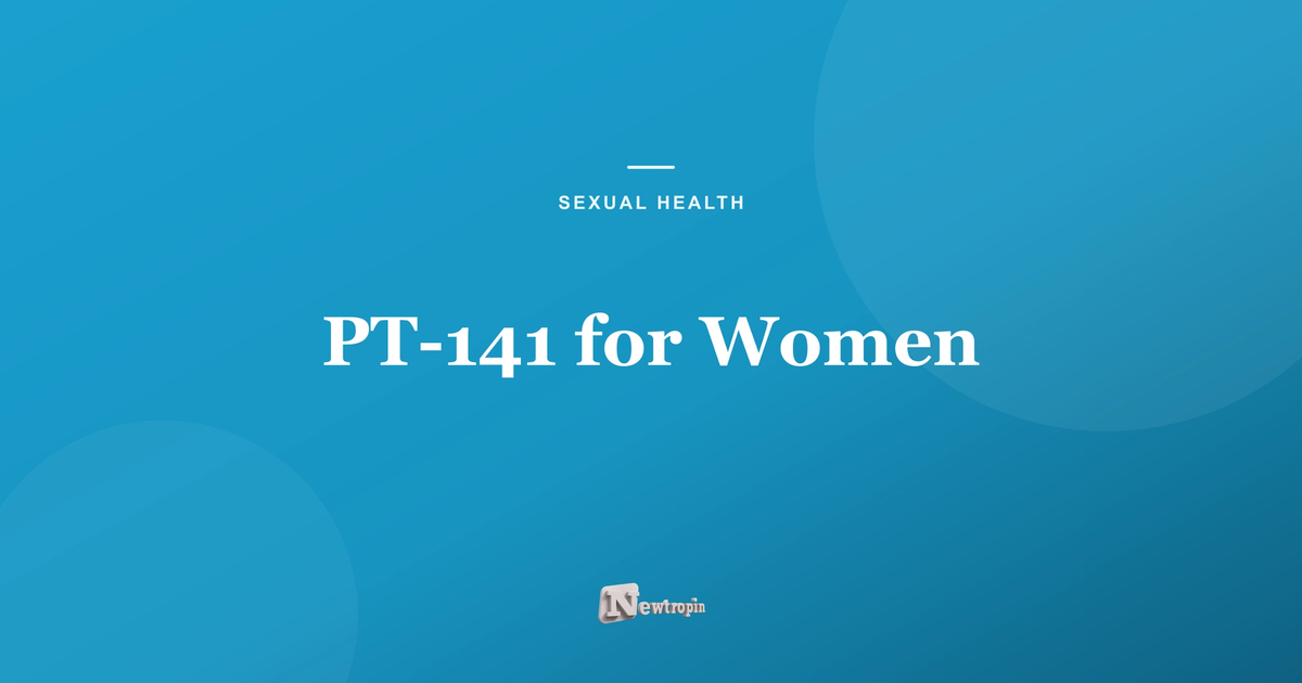 PT-141 for Women: Female Libido Research · Newtropin