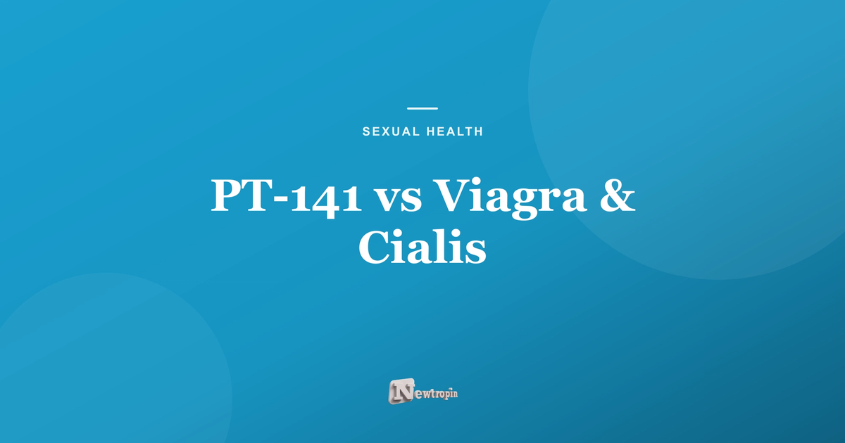PT-141 vs Viagra & Cialis: ED Options Compared · Newtropin