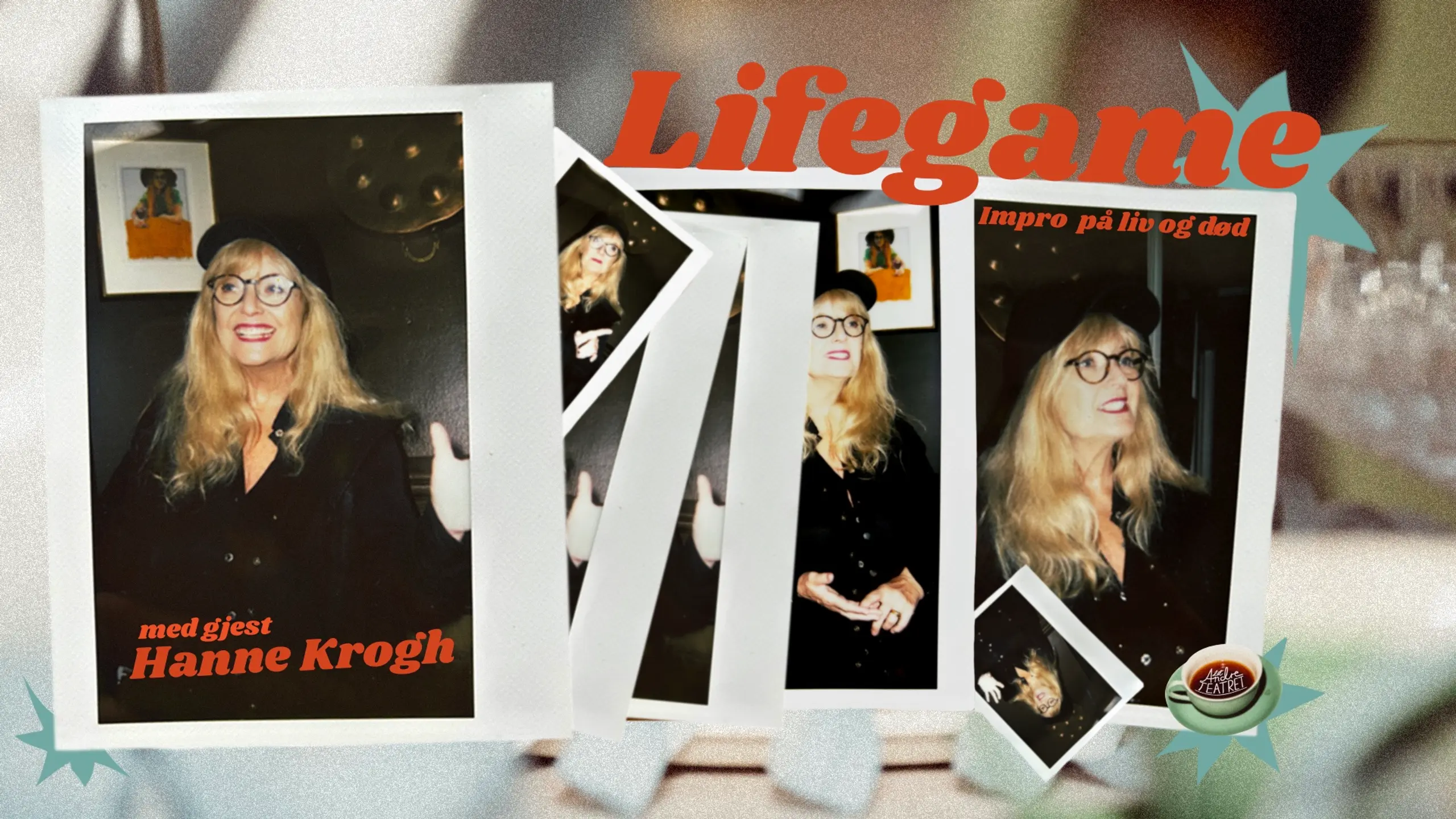 Polaroidbilder av kvinne med tittel "Lifegame Impro på liv og død med gjest Hanne Krogh"