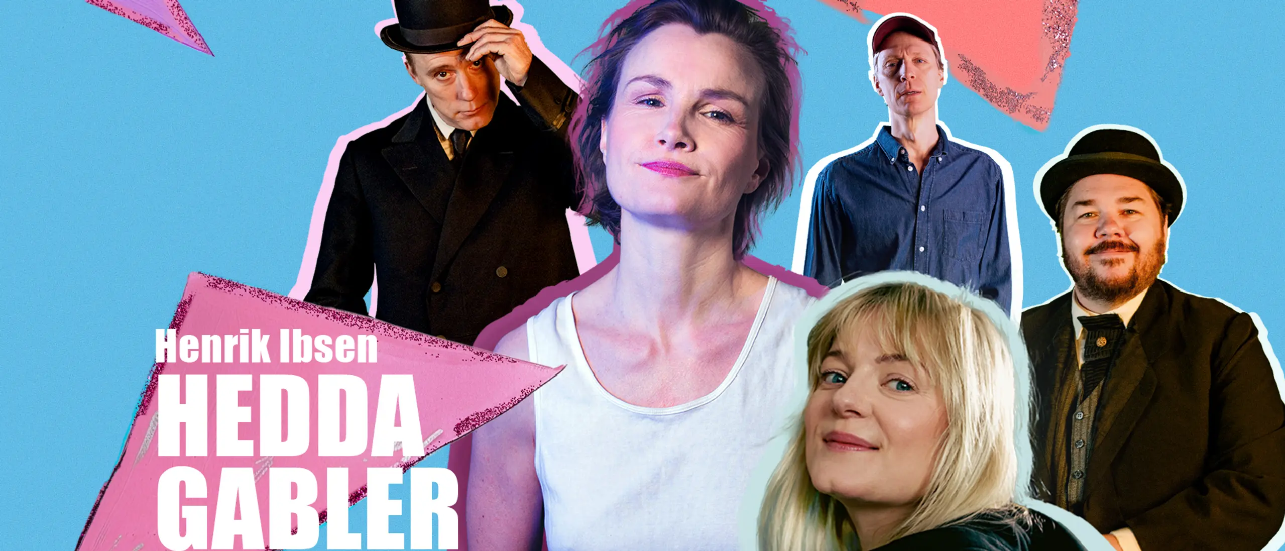 Collage med fem personer med blå bakgrunn og rosa dekorelementer. Tekst: "Henrik Ibsen Hedda Gabler"