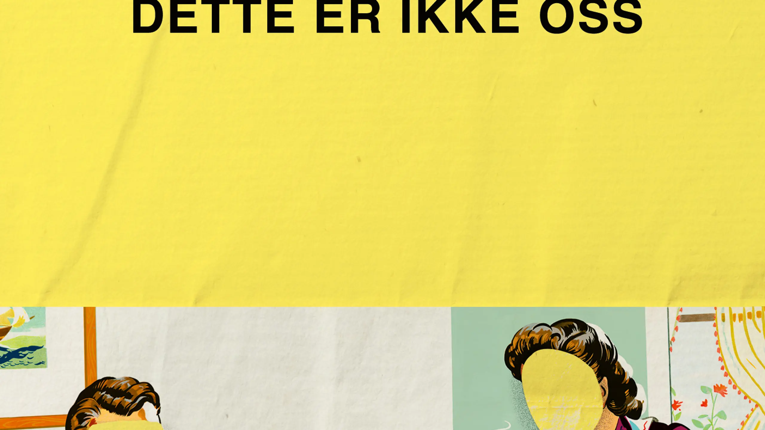 Bokomslag Dette er ikke oss. Tegning av en familie som sitter ved bordet og spiser, med ansiktene kuttet bort