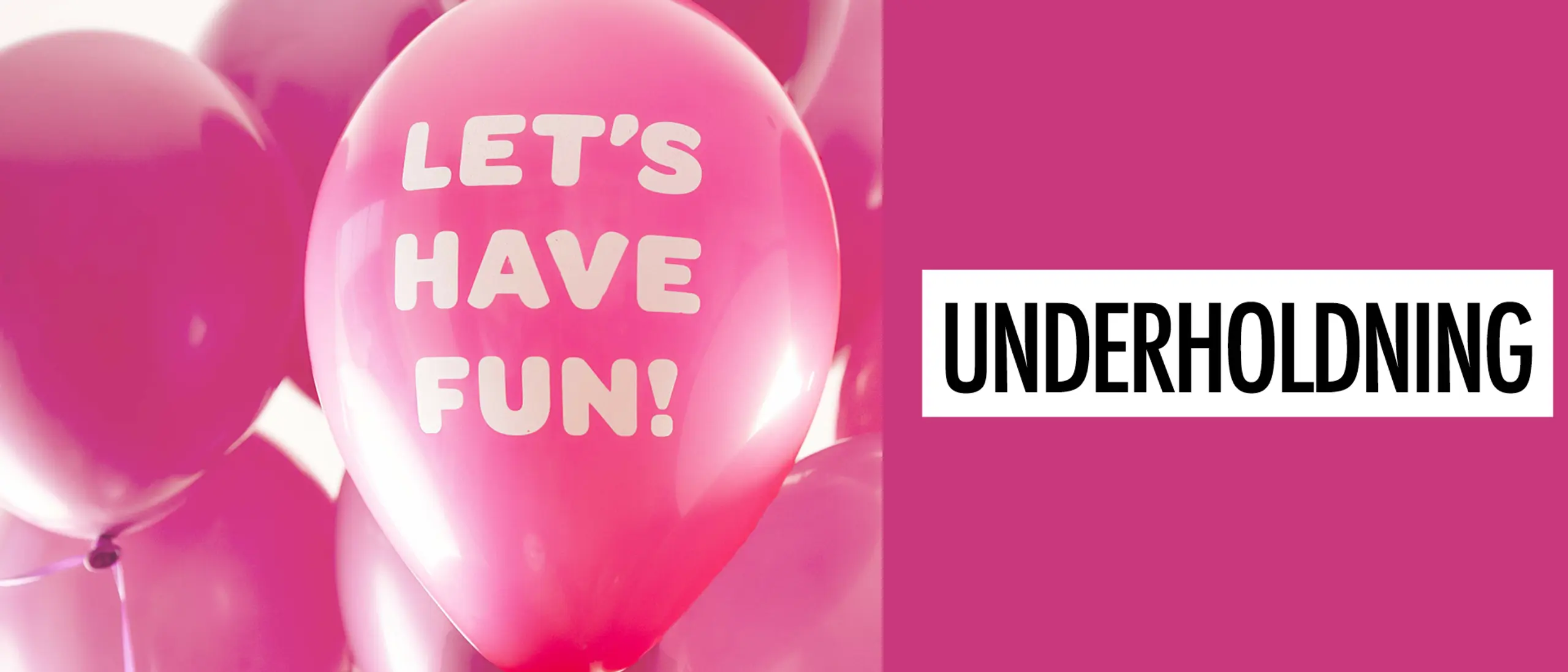 Rosa ballonger med teksten "Let's have fun" på den ene. Rosa bakgrunn med teksten "Underholdning" ved siden av