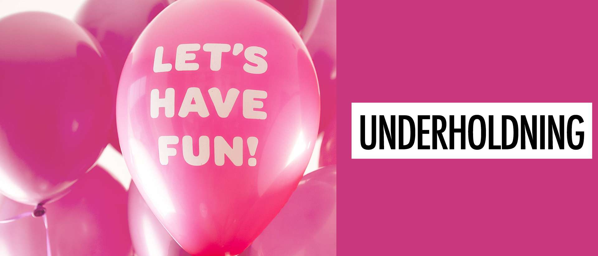 Rosa ballonger med teksten "Let's have fun" på den ene. Rosa bakgrunn med teksten "Underholdning" ved siden av