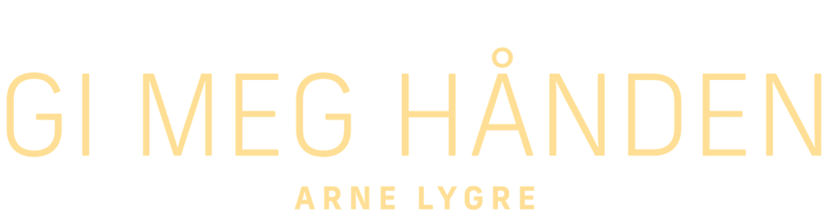 Gi meg hånden Arne Lygre