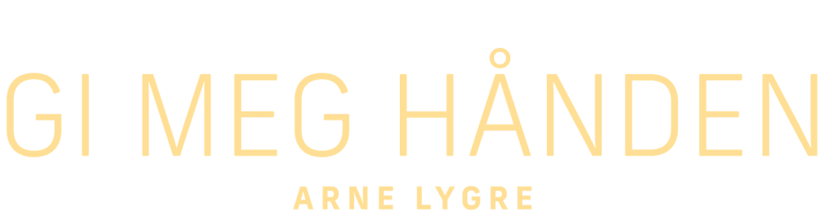 Gi meg hånden Arne Lygre