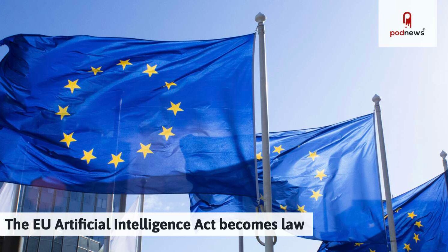 The EU Artificial Intelligence Act becomes law — News news on dripviewz