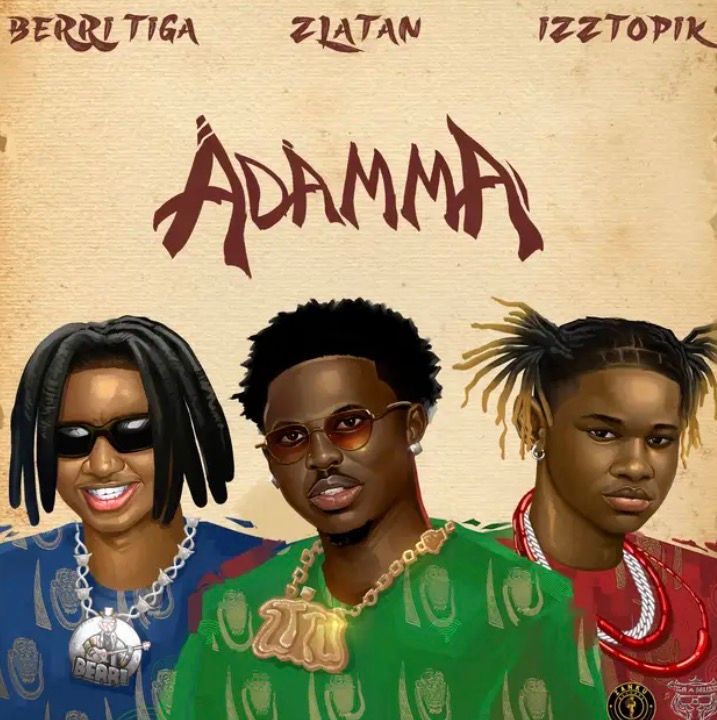 Adamma Lyrics by Berri-Tiga, Zlatan & Izztopik