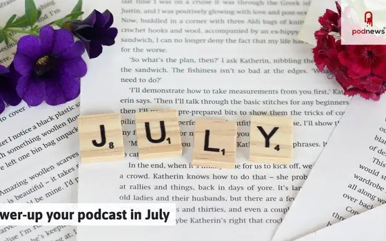 Power-up your podcast in July