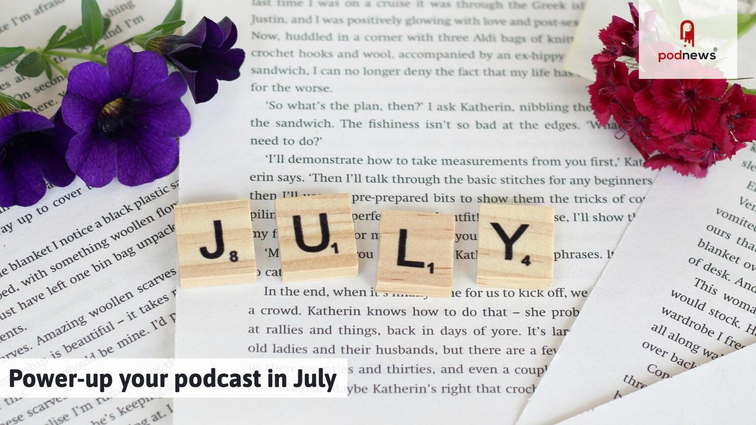 Power-up your podcast in July — Podcasts news on dripviewz