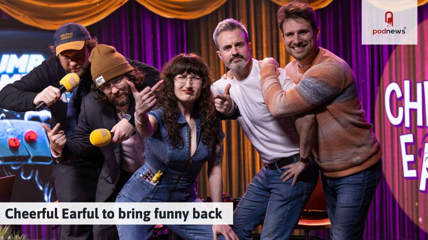Cheerful Earful to bring funny back — News news on dripviewz