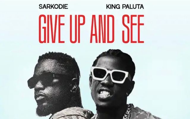 Give Up and See Lyrics by King Paluta Feat. Sarkodie — Music story on dripviewz