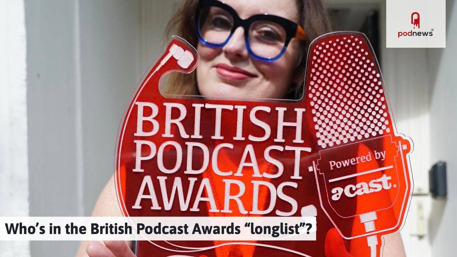 Who's in the British Podcast Awards "longlist"? — Podcasts news on dripviewz