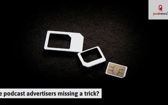 Are podcast advertisers missing a trick?