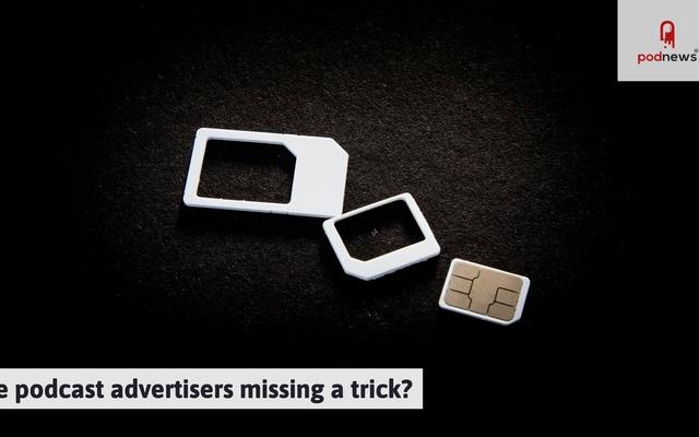 Are podcast advertisers missing a trick?