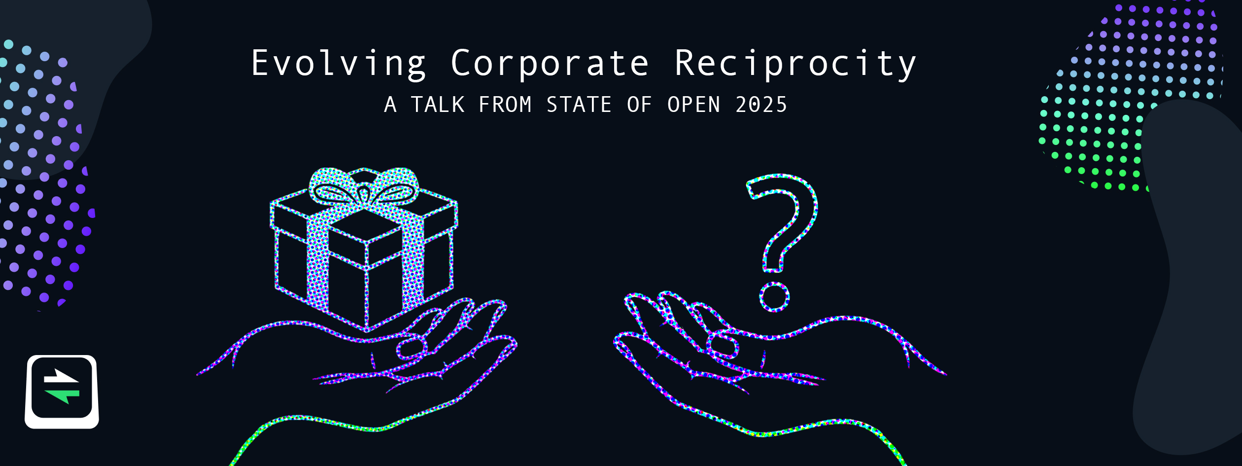 The text: Evolving corporate reciprocity: A talk from State of Open 2025. Two hands are shown; one holding a gift, another holding a question marking.