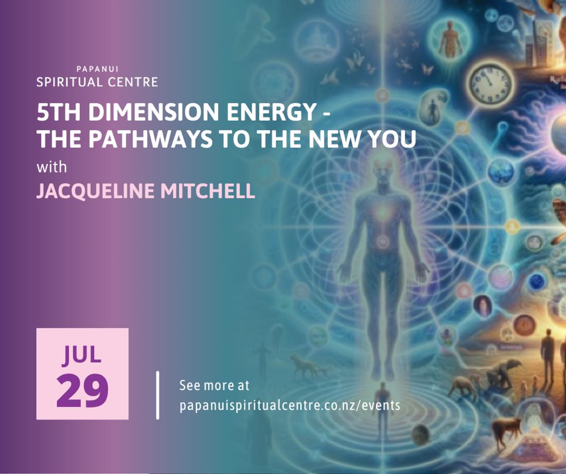 5th Dimension Energy -  The Pathways to the New You