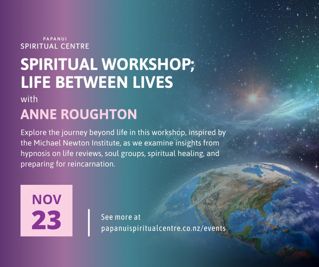Spiritual Workshop; Life Between Lives