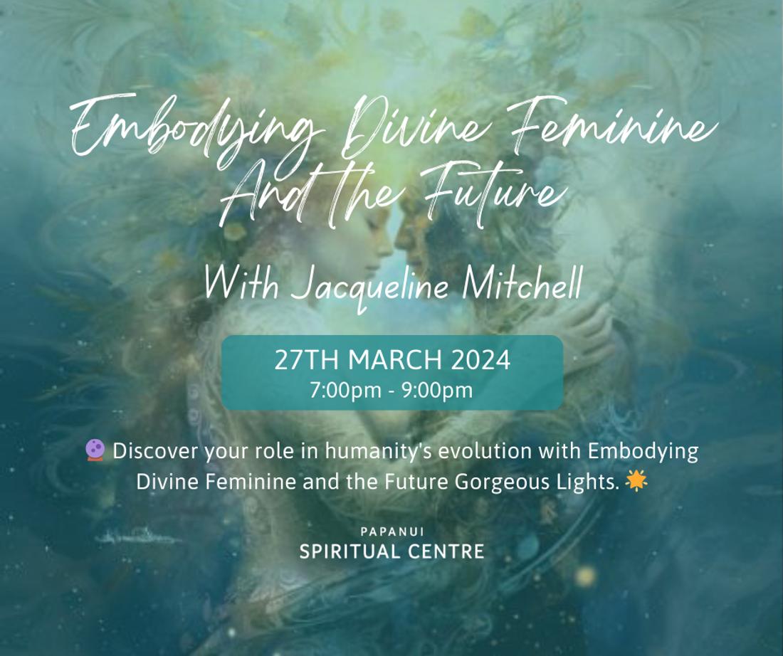 Embodying Divine Feminine And the Future