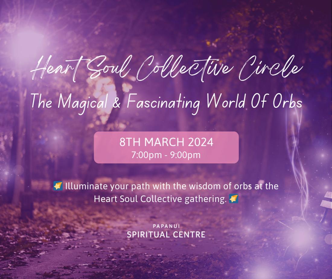 Heart Soul Collective Circle: The Magical & Fascinating World of Orbs