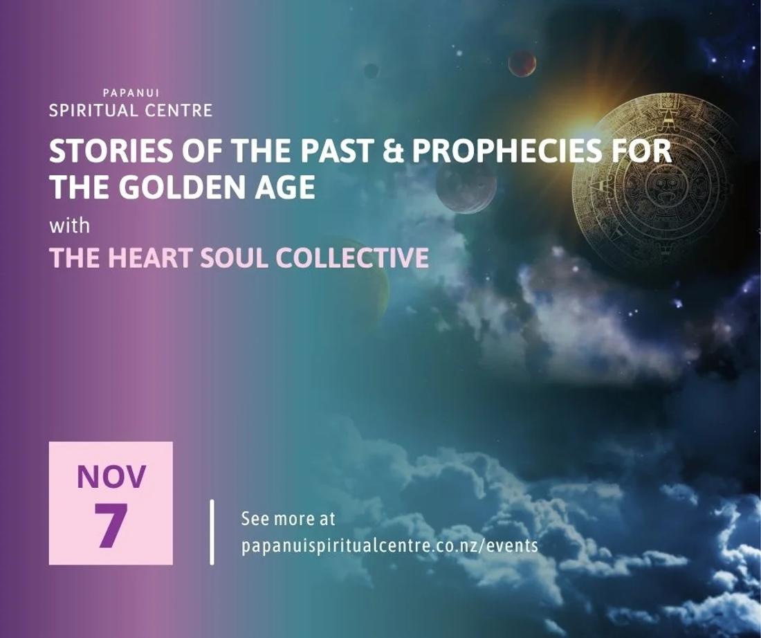 Heart Soul Collective: Stories Of The Past &amp; Prophecies For The Golden Age