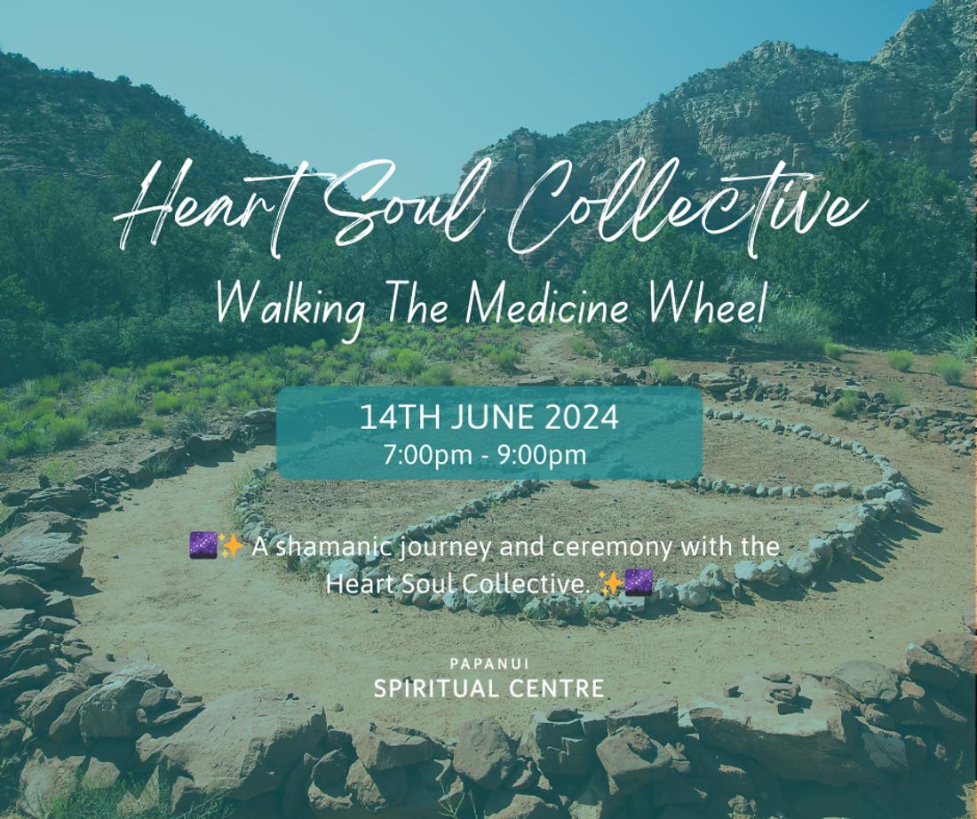 Heart Soul Collective: Walking The Medicine Wheel