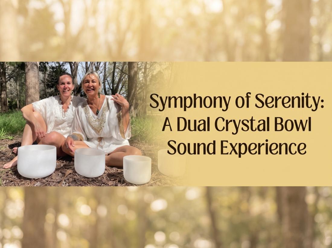 Symphony of Serenity — A Dual Crystal Bowl Sound Experience