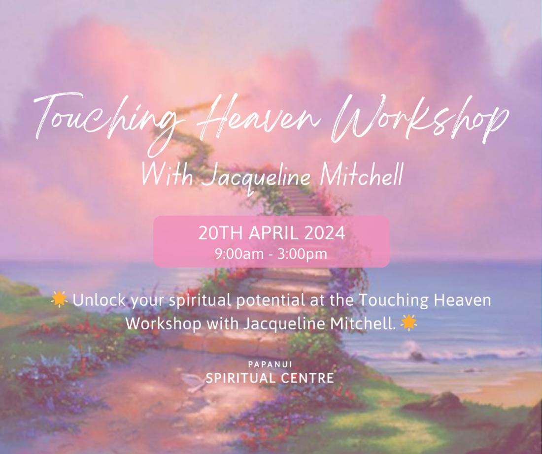 Touching Heaven Workshop