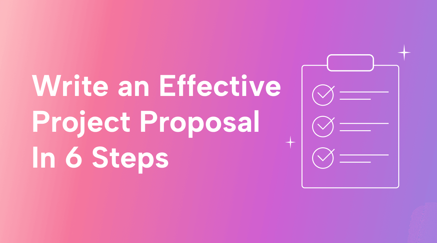 Write an Effective Project Proposal in 6 Steps | Motion | Motion
