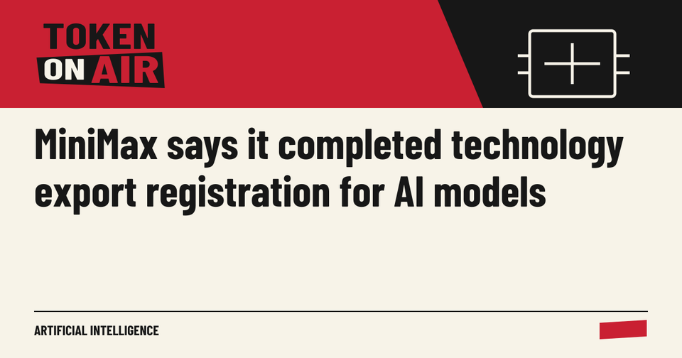 MiniMax says it completed technology export registration for AI models