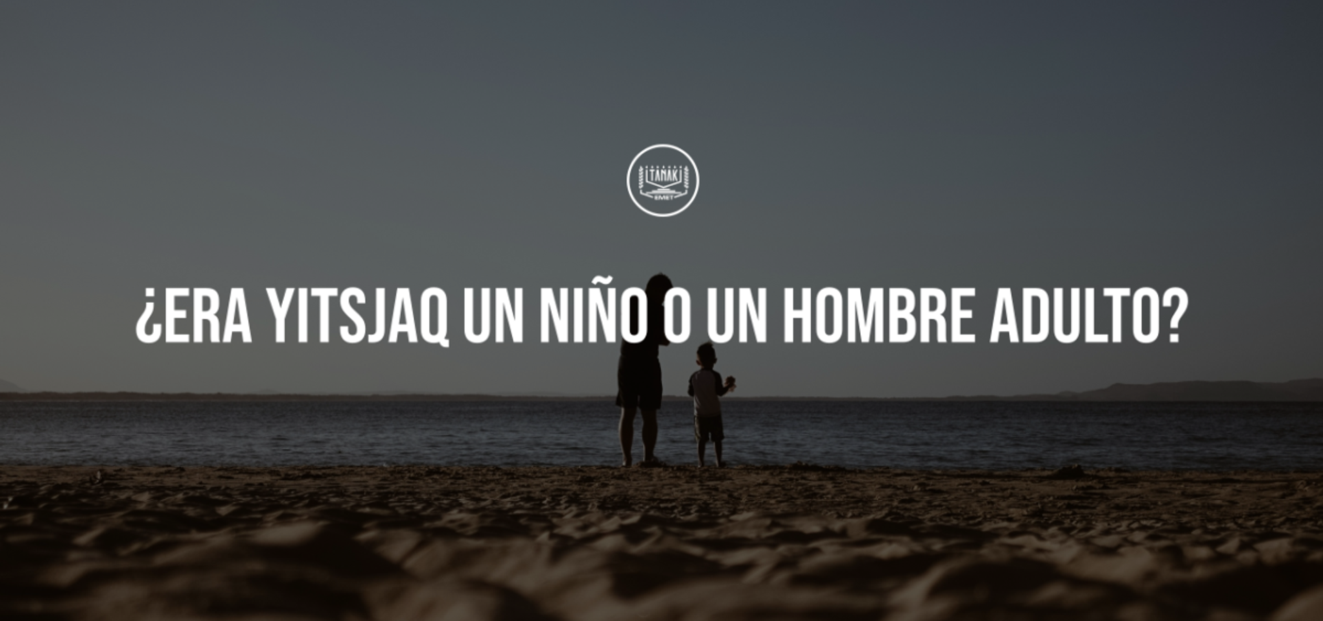 ¿Era Yitsjaq un niño o un hombre adulto?