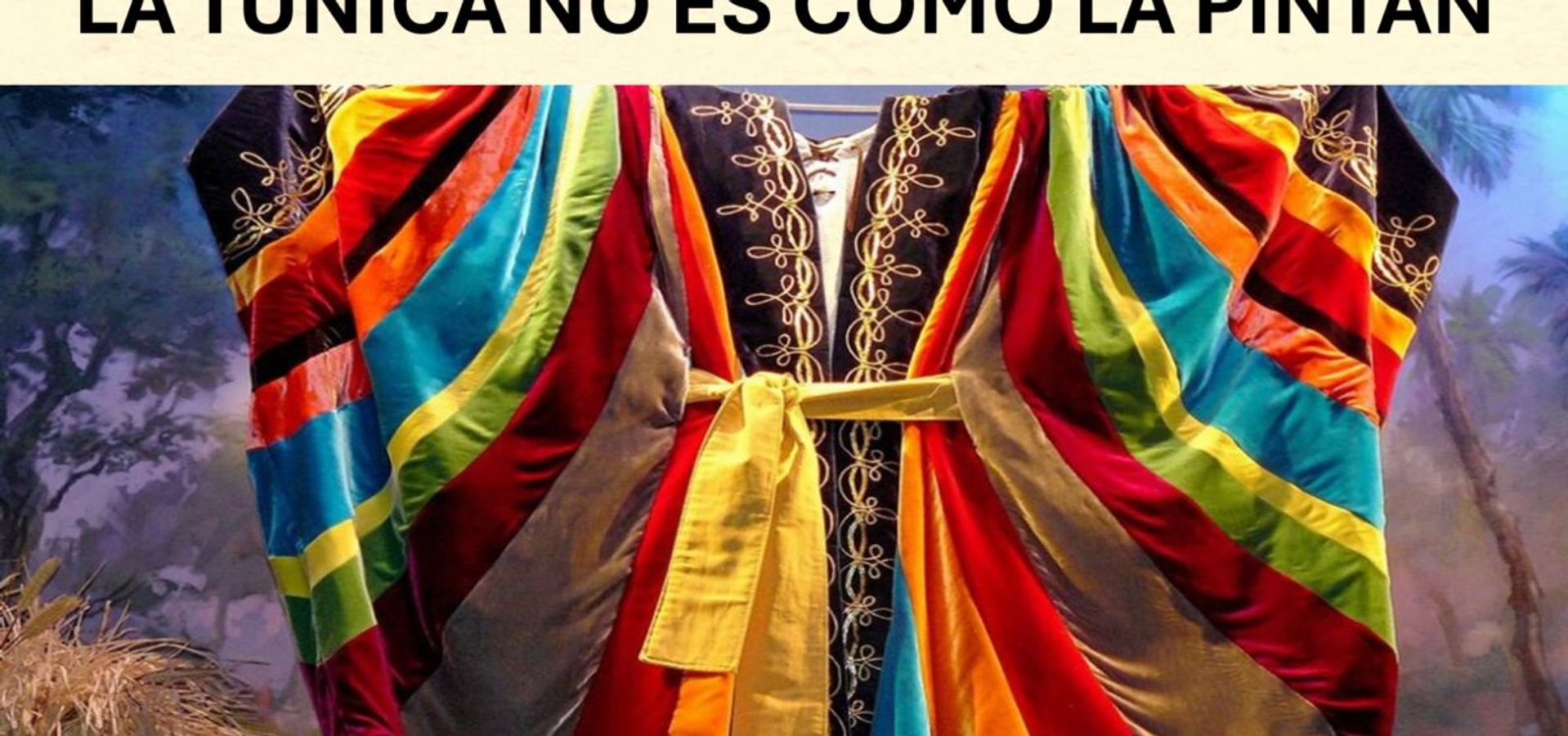 La Túnica no es como la pintan