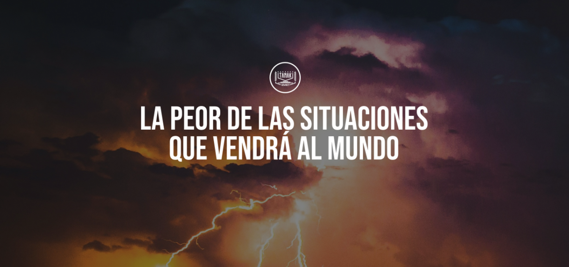 La peor de las situaciones que vendrá al mundo