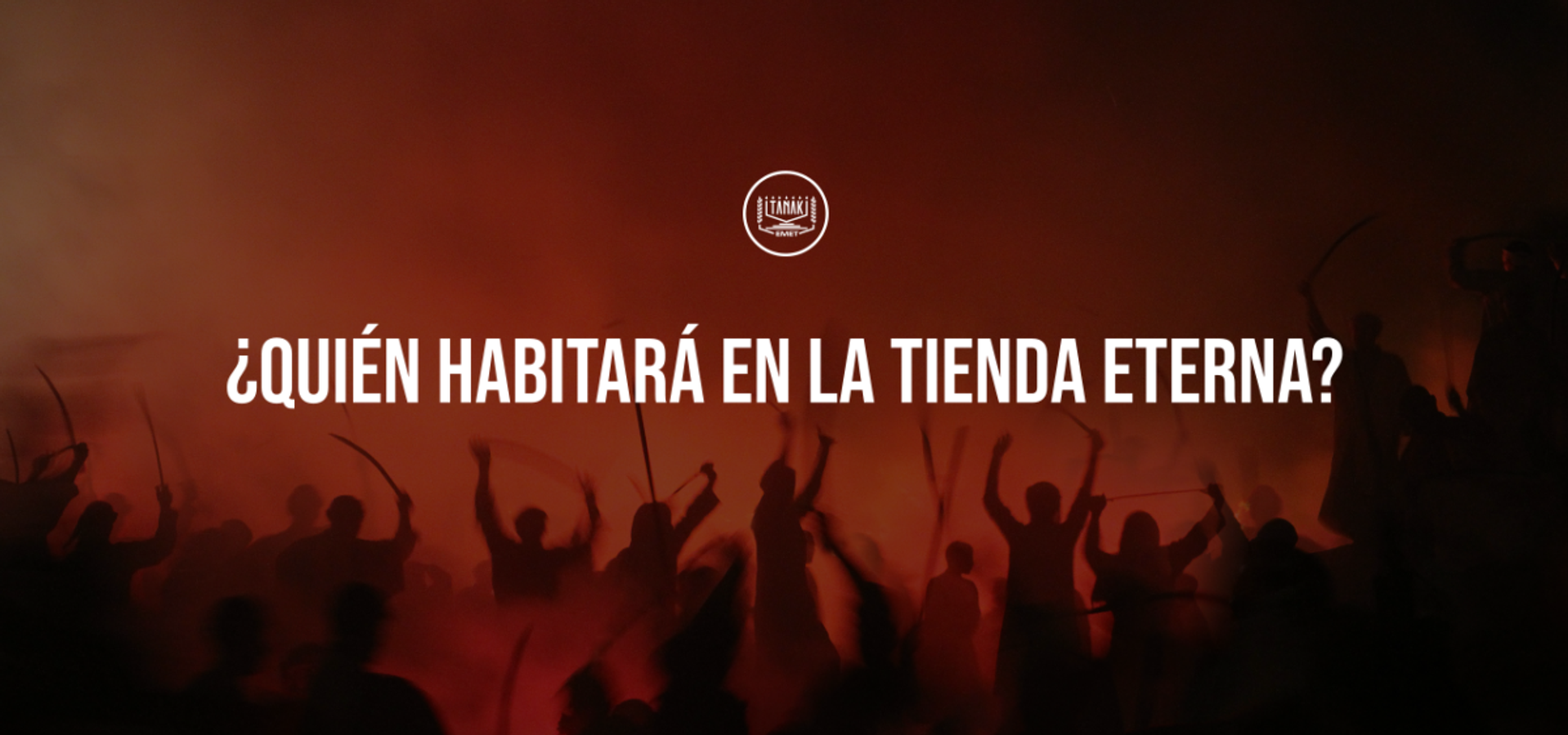 ¿Quién habitará en la Tienda Eterna?