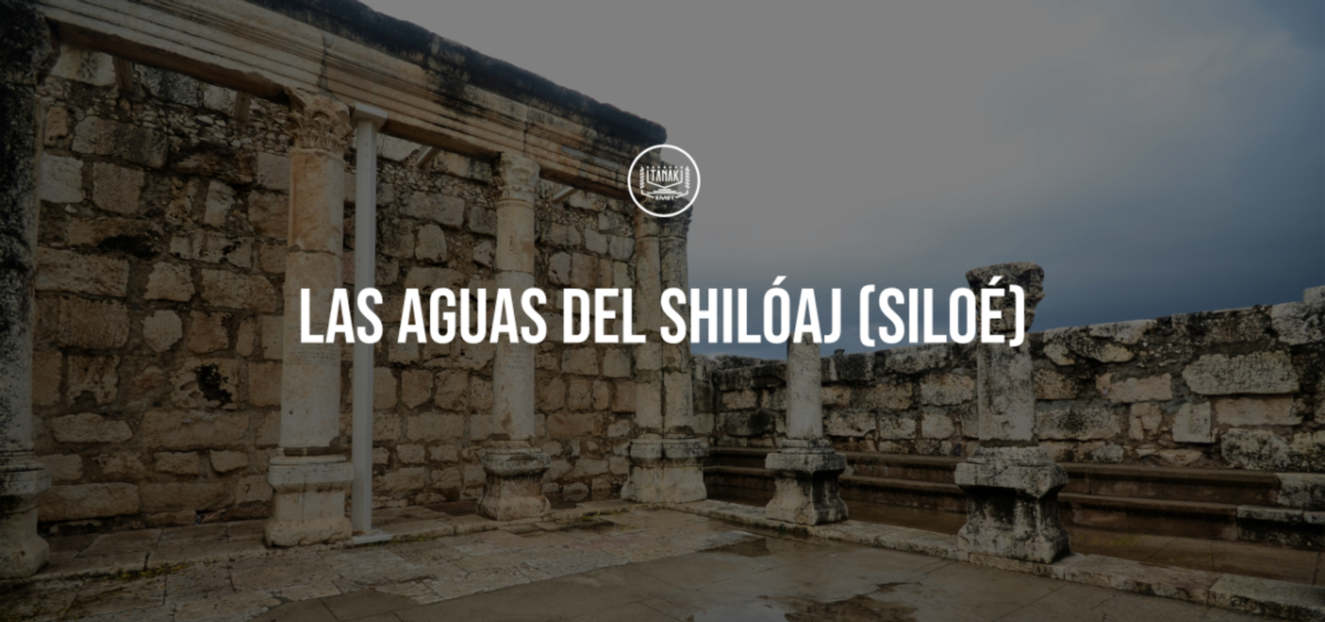 Las Aguas del Shilóaj (Siloé)